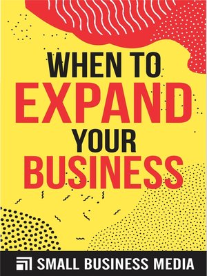cover image of When to Expand Your Business